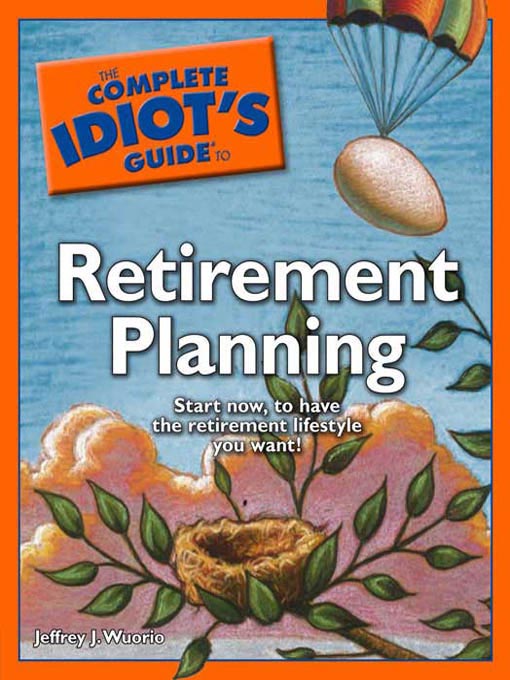 Title details for The Complete Idiot's Guide to Retirement Planning by Jeffrey J. Wuorio - Available